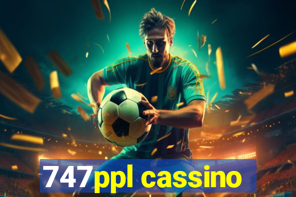 747ppl cassino